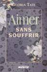 Aimer sans souffrir