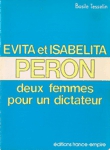 Deux femmes pour un dictateur - Évita et Isabelita Peron Deux femmes pour un dictateur - Évita et Isabelita Peron