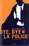 Bye, bye la police ! - Bernie Matte enqute
