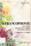 La Francophonie - Histoire, Problmatique et Perspective