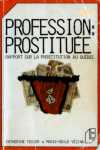 Profession : prostitu. Rapport sur la prostitution au Qubec