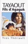 Tayaout - Fils d'Agaguk Tayaout - Fils d'Agaguk