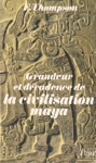 Grandeur et dcadence de la civilisation maya