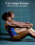 Un corps ferme - Mise en forme musculaire