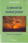 Le pouvoir du moment prsent - Guide d'veil spirituel