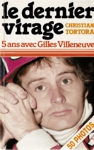 Le dernier virage - 5 ans avec Gilles Villeneuve