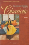 Charlotte - Les soeurs Deblois - Tome I