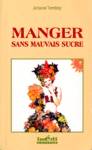 Manger sans mauvais sucre