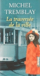 La traverse de la ville - La Diaspora des Desrosiers - Tome II