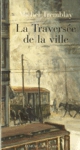 La traverse de la ville - La Diaspora des Desrosiers - Tome II