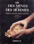 Des mines et des hommes - Histoire de l'industrie minrale qubcoise