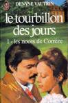 Les noces de Corrze - Le tourbillon des jours - Tome I