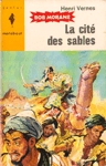 La cité des sables - Bob Morane La cité des sables - Bob Morane