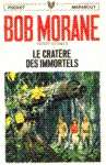 Le cratère des immortels - Bob Morane Le cratère des immortels - Bob Morane