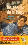 Les géants de la Taïga - Bob Morane Les géants de la Taïga - Bob Morane