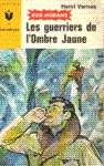 Les guerriers de l'Ombre Jaune - Bob Morane Les guerriers de l'Ombre Jaune - Bob Morane