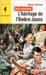 L'héritage de l'Ombre Jaune - Bob Morane L'héritage de l'Ombre Jaune - Bob Morane