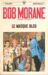 Le masque bleu - Bob Morane Le masque bleu - Bob Morane