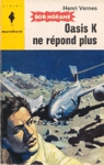 Oasis K ne répond plus - Bob Morane Oasis K ne répond plus - Bob Morane
