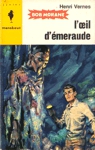 L'oeil d'émeraude - Bob Morane L'oeil d'émeraude - Bob Morane