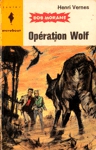 Opération Wolf - Bob Morane Opération Wolf - Bob Morane