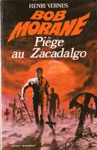 Piège au Zacadalgo - Bob Morane Piège au Zacadalgo - Bob Morane