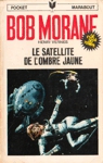 Le satellite de l'Ombre Jaune - Le cycle du temps - Tome II - Bob Morane Le satellite de l'Ombre Jaune - Le cycle du temps - Tome II - Bob Morane