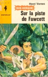 Sur la piste de Fawcett - Bob Morane