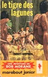 Le tigre des lagunes - Bob Morane Le tigre des lagunes - Bob Morane