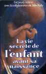 La vie secrète de l'enfant avant sa naissance La vie secrète de l'enfant avant sa naissance