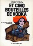 Et cinq bouteilles de vodka