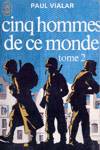 Cinq hommes de ce monde - Tome II