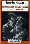 J'irai cracher sur vos tombres - Textes et chansons