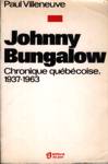 Johnny Bungalow - Chronique qubcoise 1937-1963