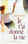 Je t'ai donn� la vie