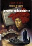 Le secret de l'alchimiste - Le destin de la pierre - Tome I