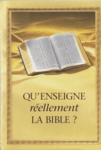 Qu'enseigne relement la Bible ?