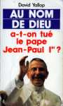Au nom de Dieu a-t-on tu le pape Jean-Paul 1er
